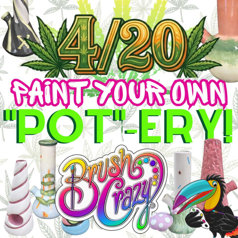 4/20 Paint Your Own "Pot"-ery